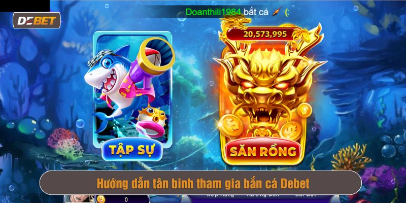 cách chơi Bắn cá Debet