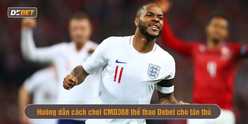 cách chơi CMD368 thể thao Debet