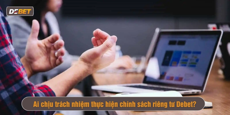 Chính sách riêng tư nhà cái Debet
