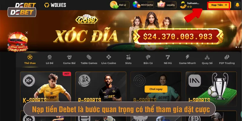 Nạp tiền Debet là bước quan trọng có thể tham gia đặt cược